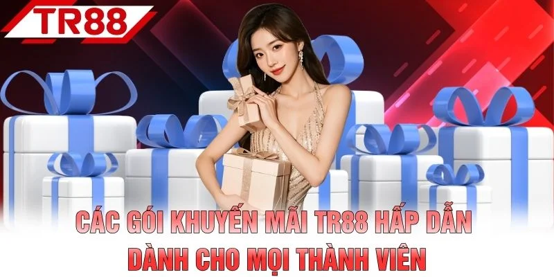 Các gói khuyến mãi TR88 hấp dẫn dành cho mọi thành viên