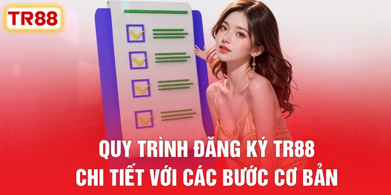 Quy Trình Đăng Ký TR88 Chi Tiết Với Các Bước Cơ Bản